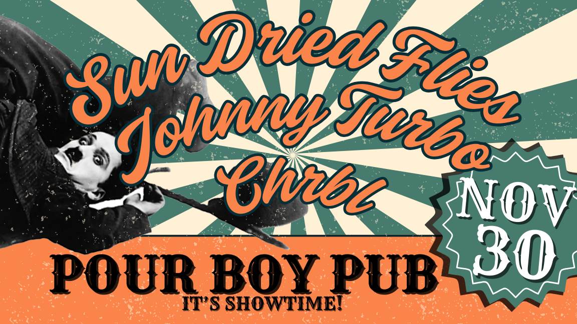 Sun Dried Flies, Johnny Turbo at Pour Boy Pub - Ottawa