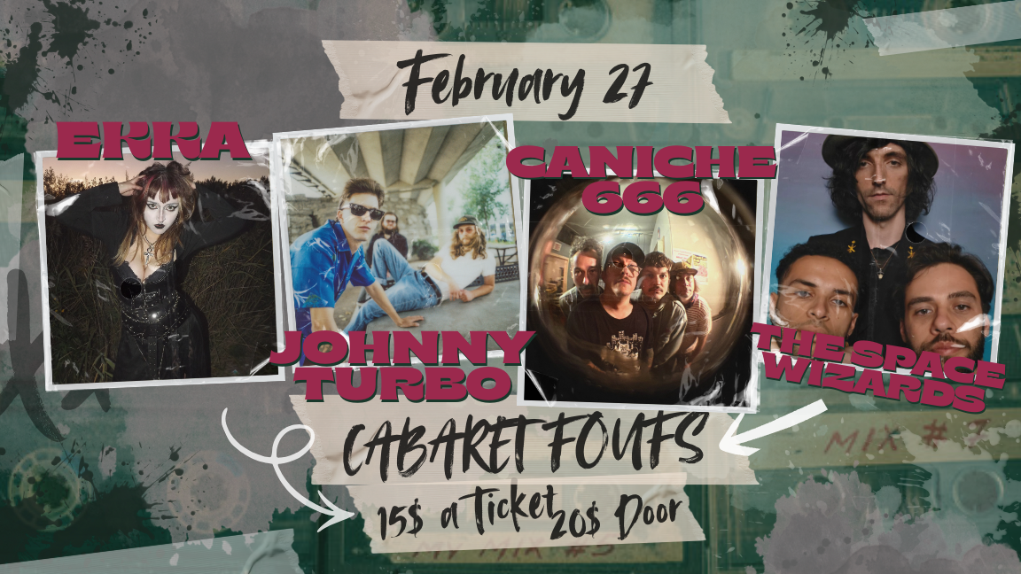 Feb 27 - Johnny Turbo, The Space Wizards, Caniche 666 & Ekka @ Cabaret Foufs
