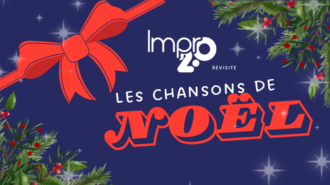 Impro 2.0 revisite - Les chansons de Noël