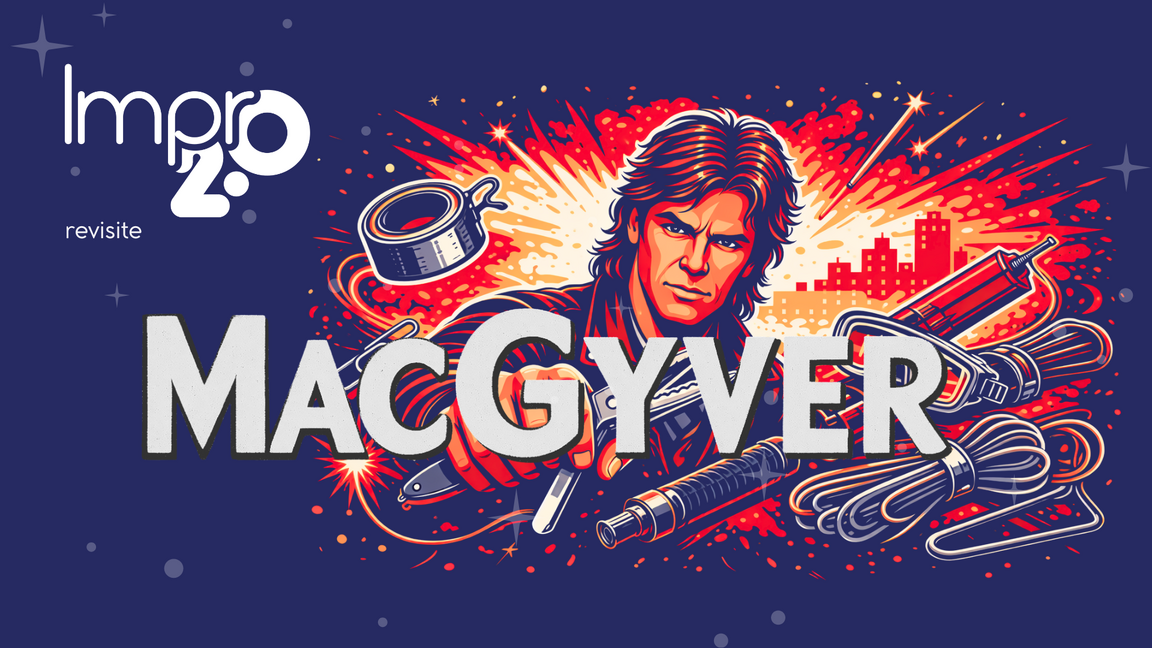 Impro 2.0 - Revisite MacGyver