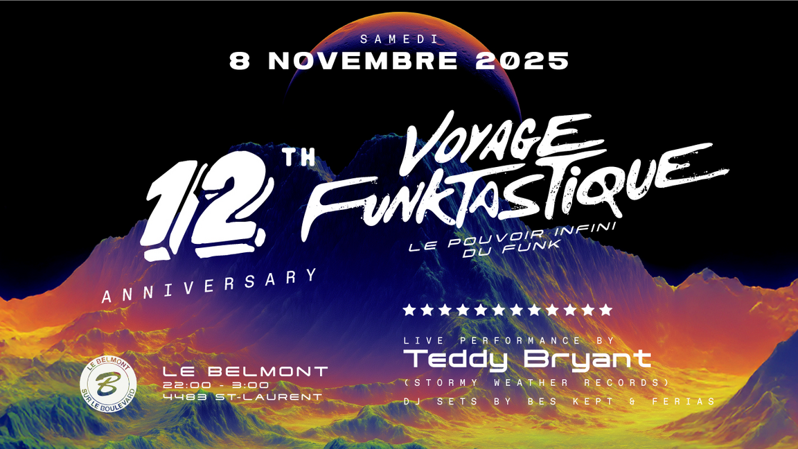 VOYAGE FUNKTASTIQUE | 12IEME ANNIVERSAIRE AVEC TEDDY BRYANT (LIVE PERFORMANCE), BES KEPT & FERIAS | SAMEDI 8 NOVEMBRE