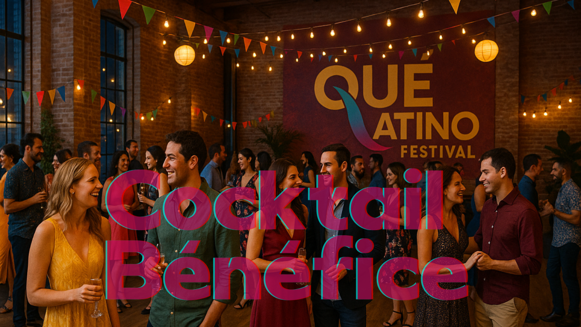 COCKTAIL BÉNÉFICE ☀️ FESTIVAL QUÉ-LATINO 2025