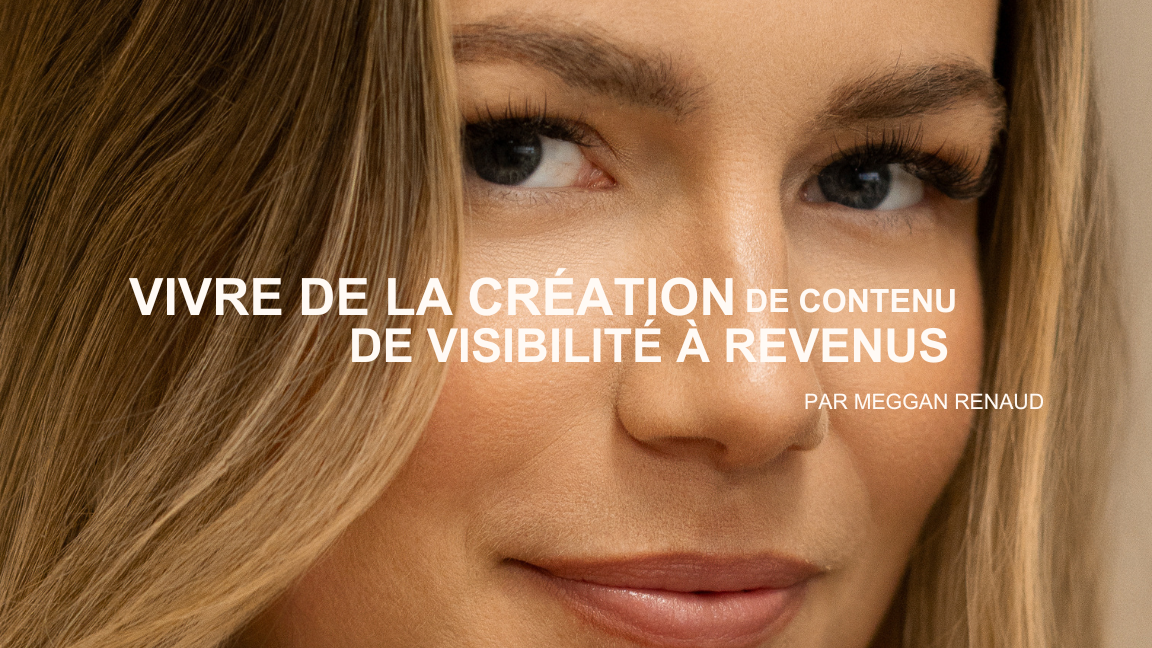 Vivre de la création de contenu - De visibilité à revenus