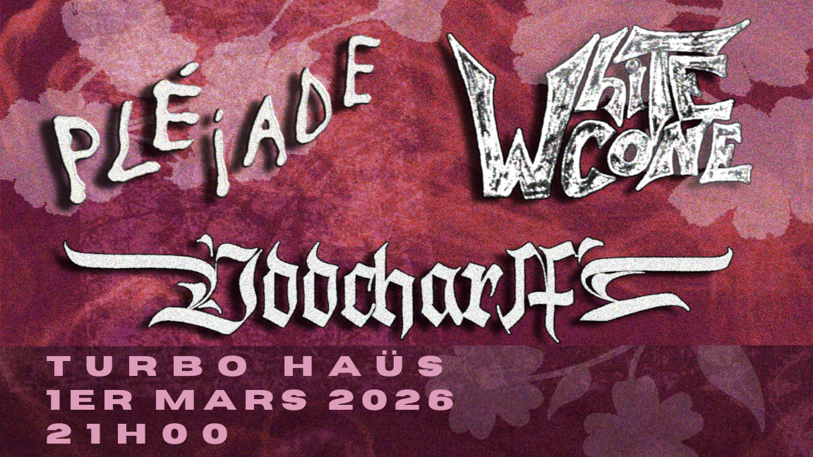 ODDCHARM*, PLÉIADE et WHITECONE au Turbo Haüs