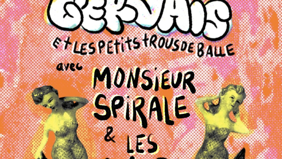 Maxime Gervais et Les Petits Trous de Balle // Monsieur Spirale & les Anges au Turbo Haüs