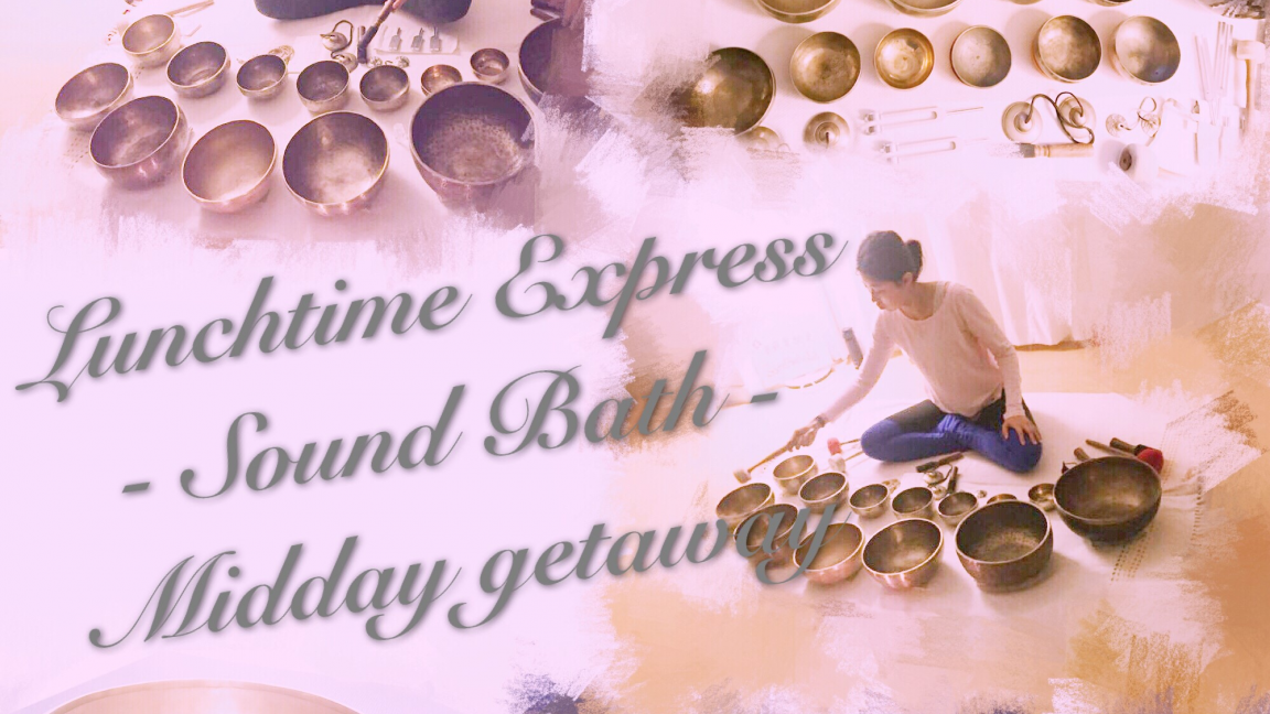 Lunchtime Express。Singing Bowls。Midday Getaway