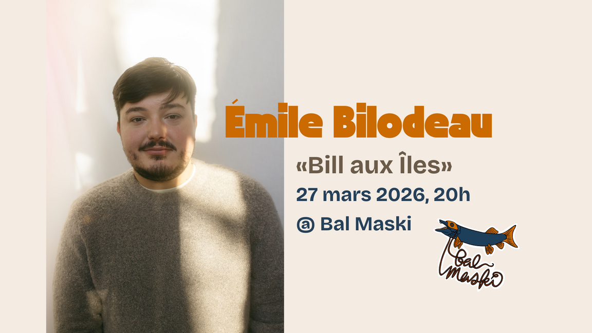 Émile Bilodeau solo @ Bal Maski
