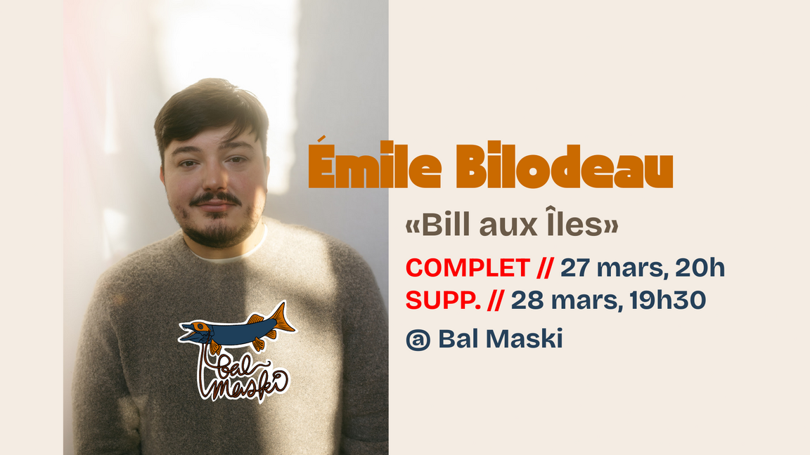 Émile Bilodeau solo SUPPLÉMENTAIRE @ Bal Maski