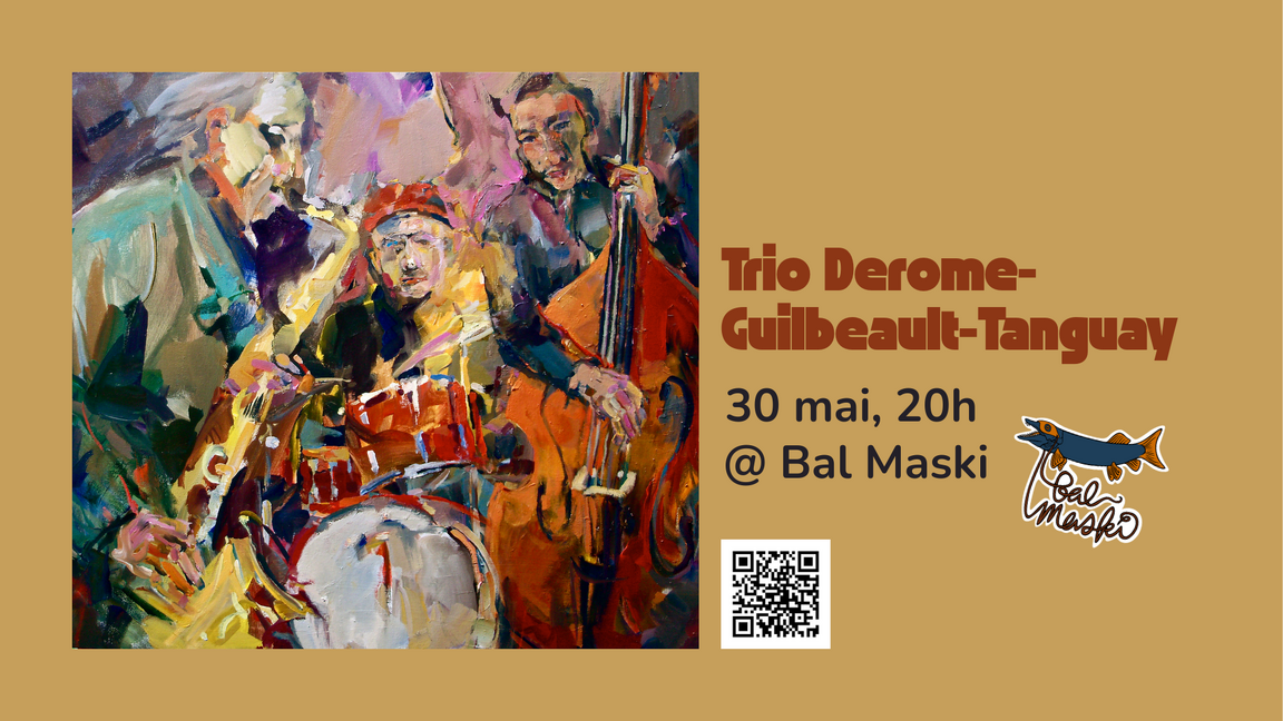 Trio Derome-Guilbeault-Tanguay @ Bal Maski