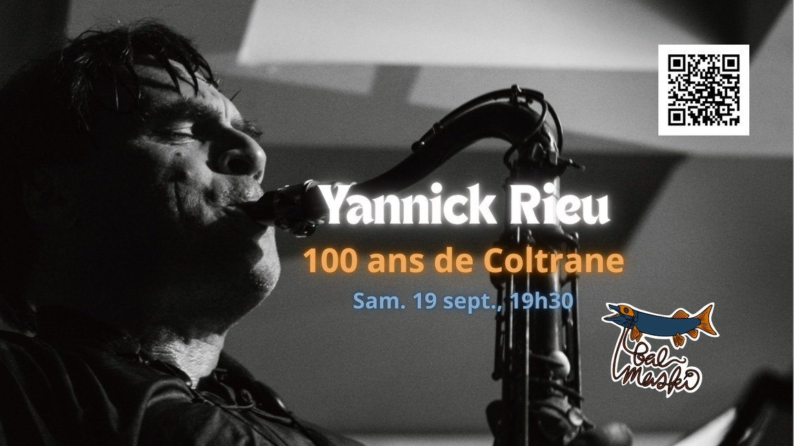 Yannick Rieu «100 ans de Coltrane» @ Bal Maski
