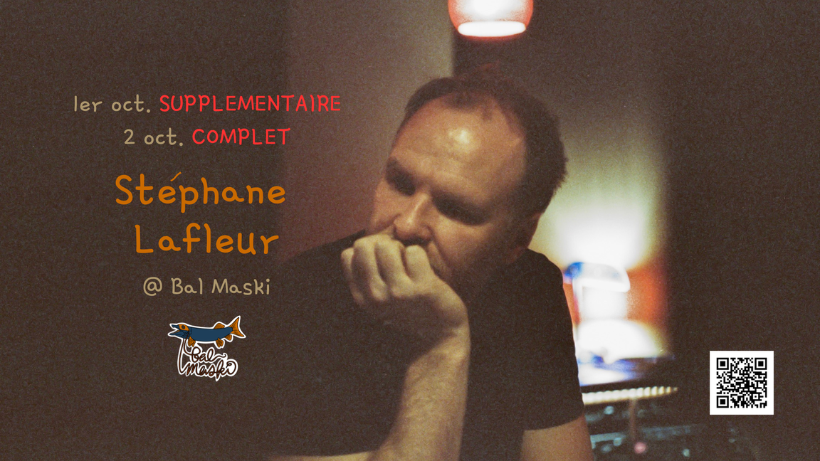 Stéphane Lafleur solo @ Bal Maski