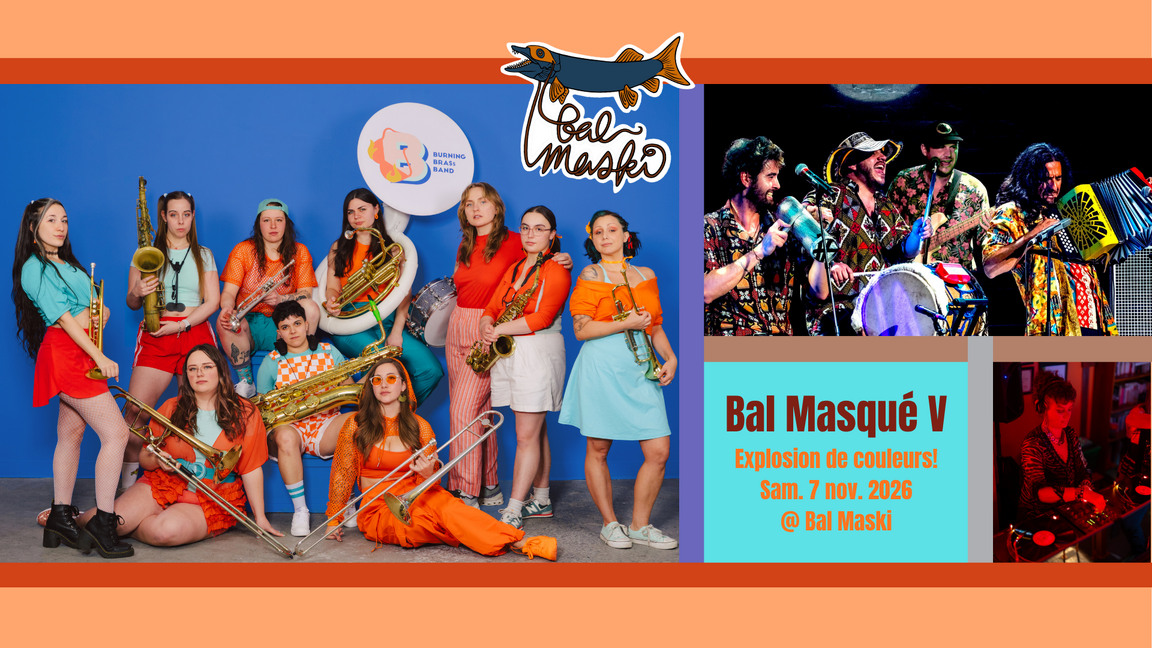 Burning Brass Band + Less Toches + Dj NonaM ¬ Bal Masqué V @ Bal Maski