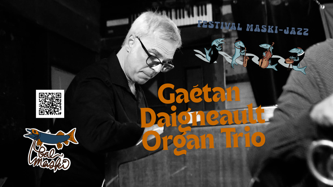 Gaétan Daigneault «Hommage aux Grands organistes Jazz» [3e FMJ] @ Bal Maski
