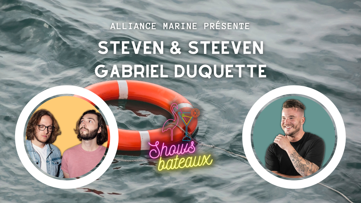 SHOW BATEAU: Steven&Steeven / Gabriel Duquette