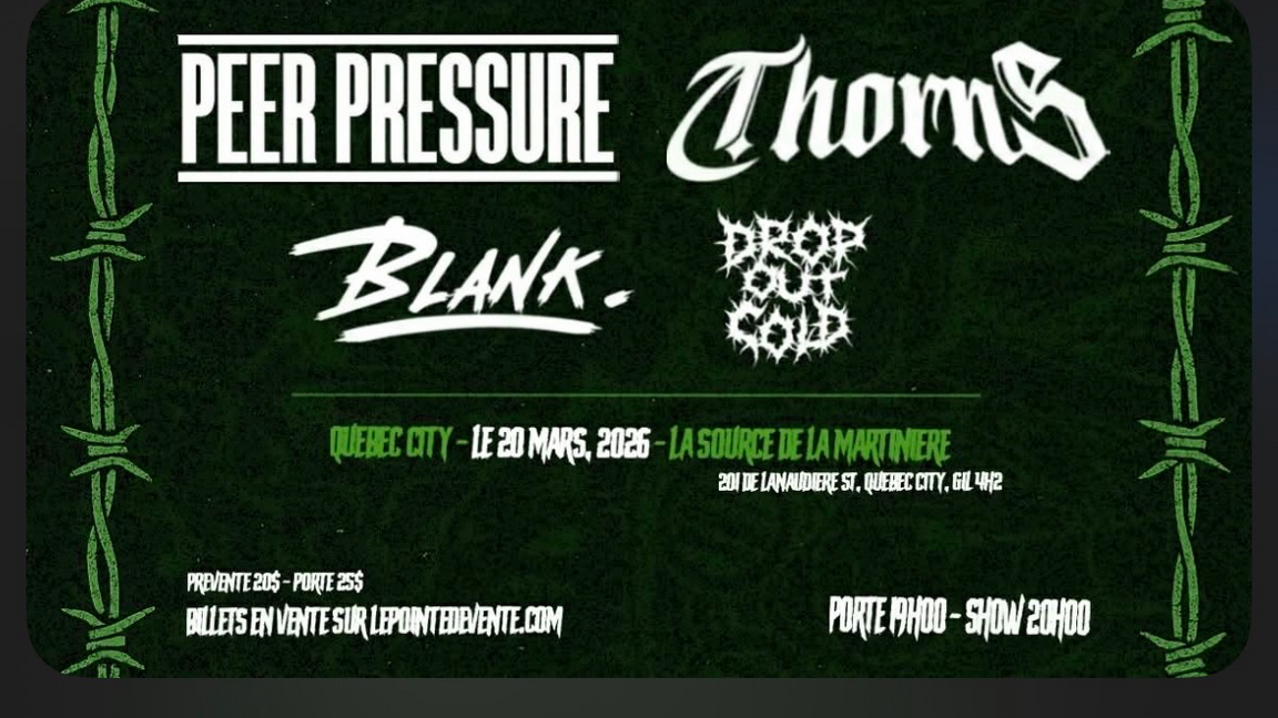 Peer Pressure • Thorn • Blank • Drop Out Cold