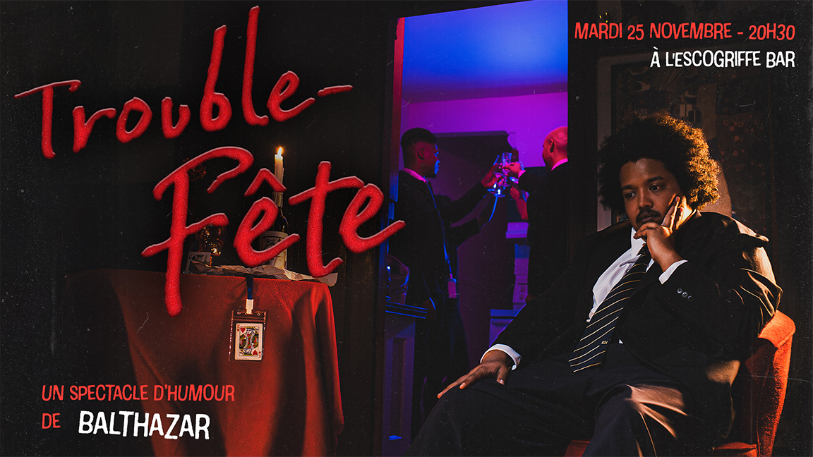Trouble-Fête : Un spectacle d'humour en rodage par Balthazar