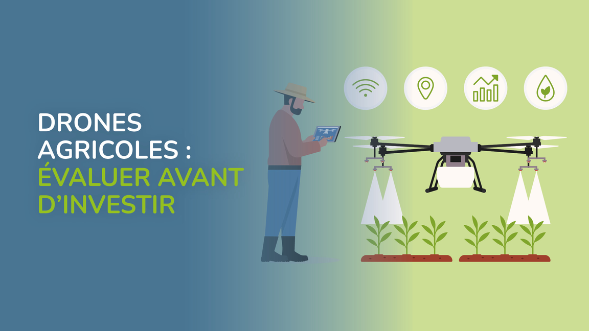Drones agricoles : évaluer avant d’investir