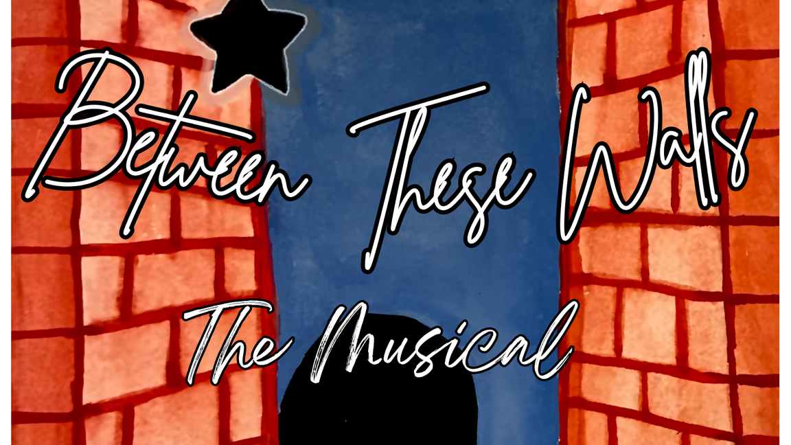 Between These Walls, the musical