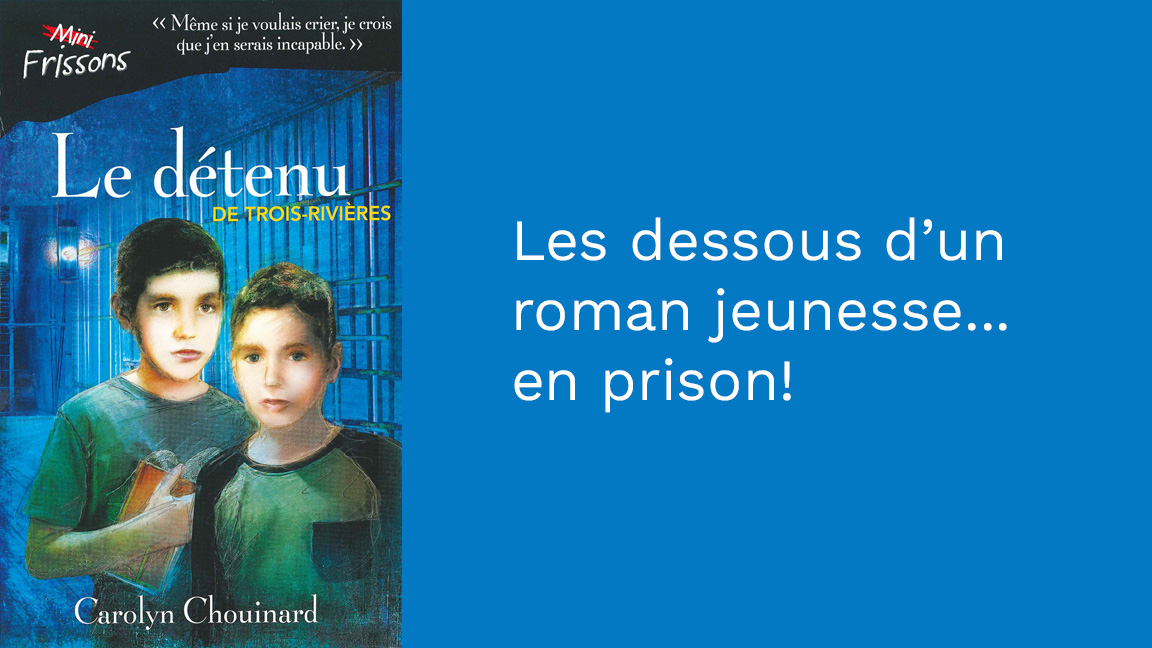 Les dessous d'un roman jeunesse...en prison!