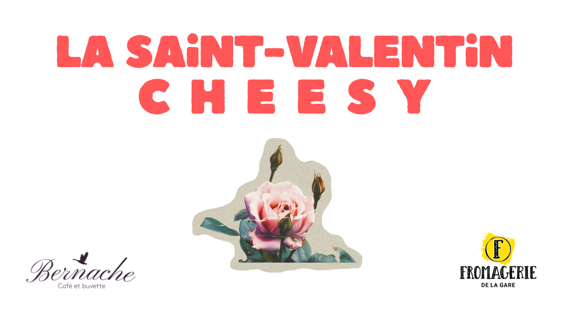 La Saint-Valentin Cheezy au Bernache