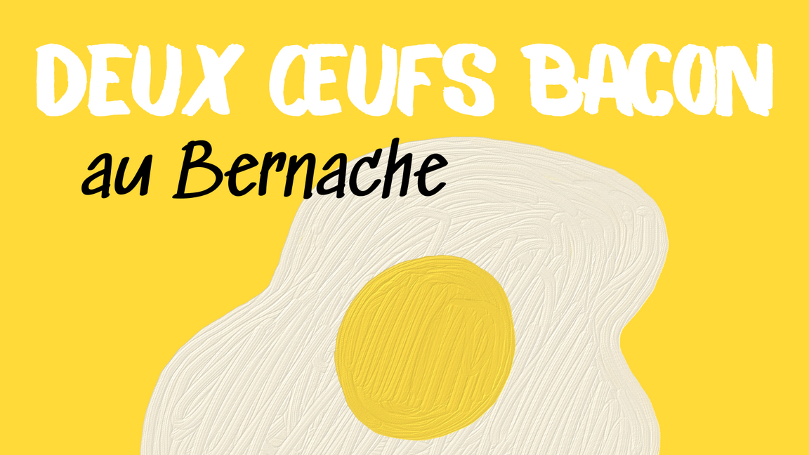 Deux œufs bacon au Bernache