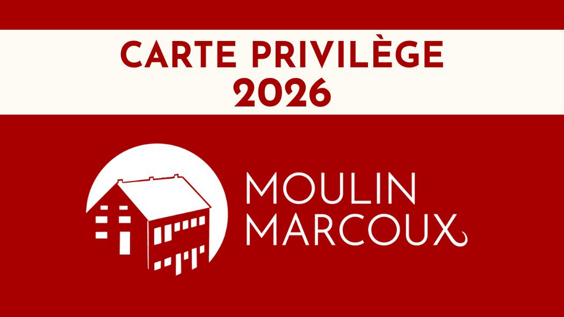 Carte Privilège 2026 | Moulin Marcoux