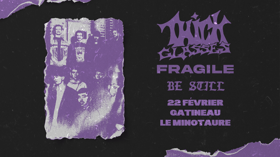 Thick Glasses, Fragile et Be Still au Minotaure