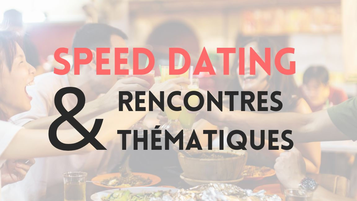 Speed dating & rencontres thématiques (Accros de plein air)