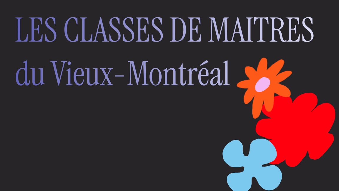 LES CLASSES DE MAITRES du Vieux Montréal