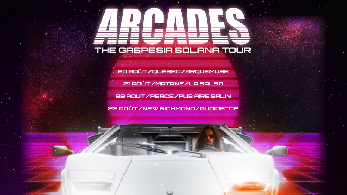 Arcades - The Gaspesia Solana Tour