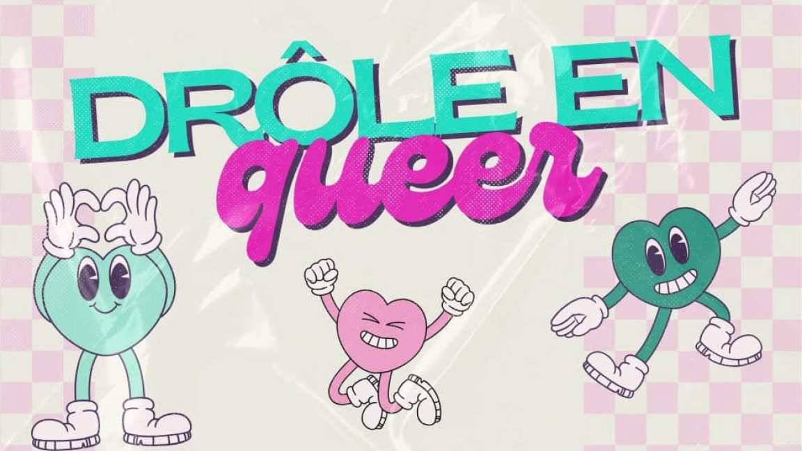 DRÔLE EN QUEER | ÉDITION FIERTÉ QUÉBEC