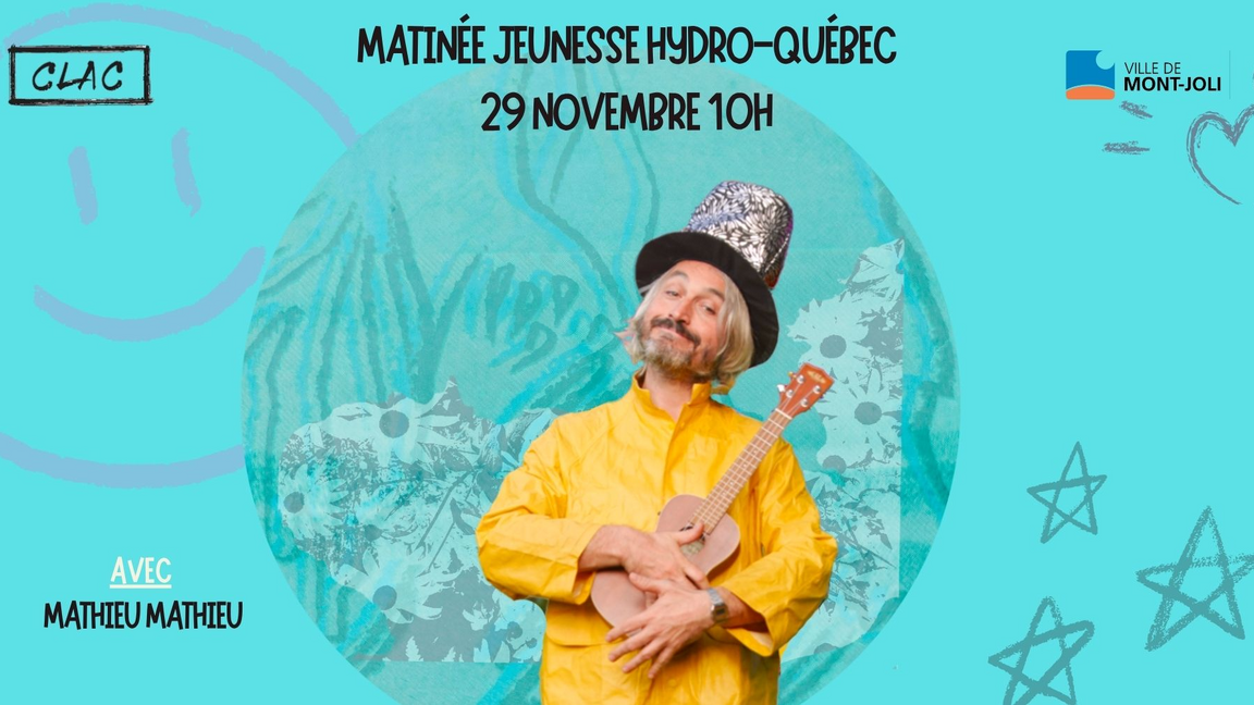 Matinée jeunesse Hydro-Québec avec Mathieu Mathieu