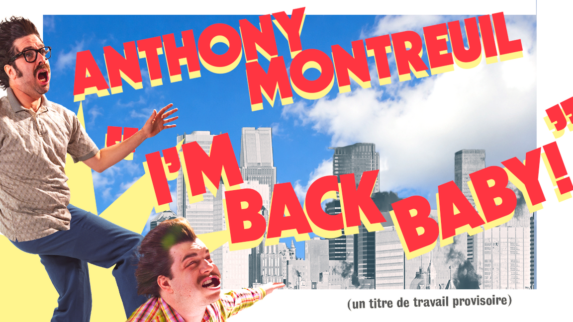 "I’m back baby" Un titre de travail provisoire.