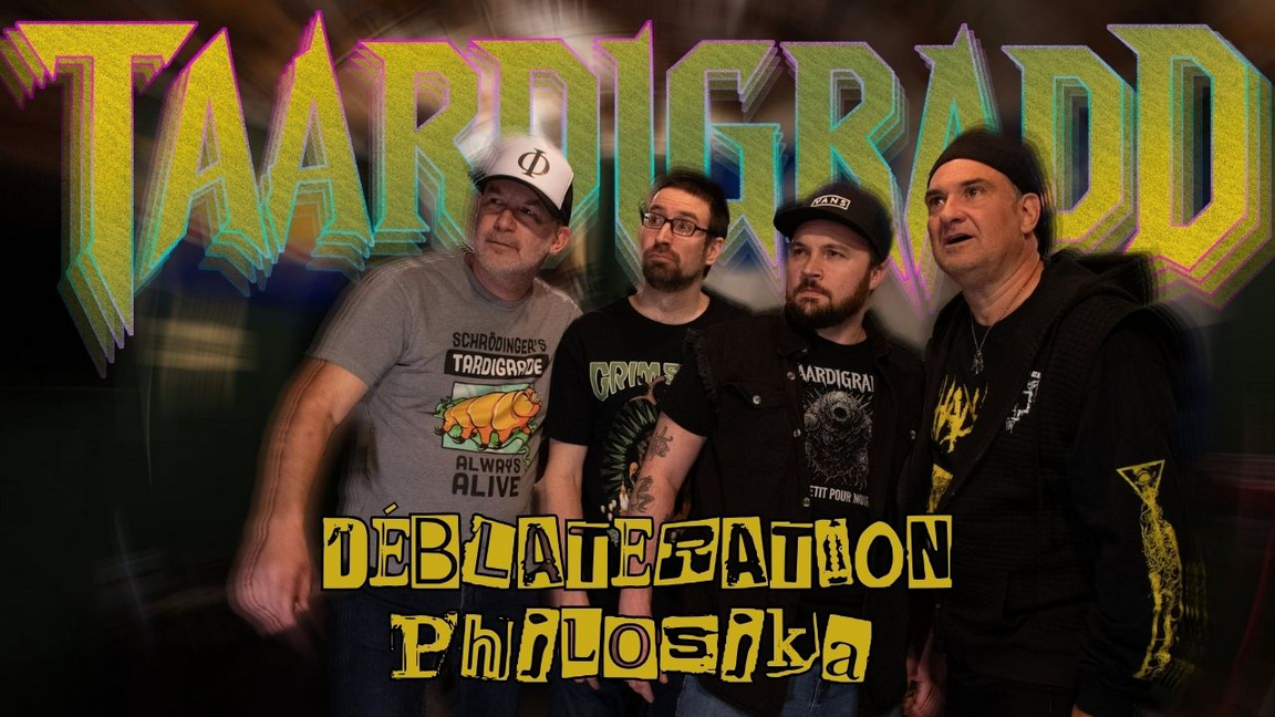 Taardigradd + Déblatération + Philosika