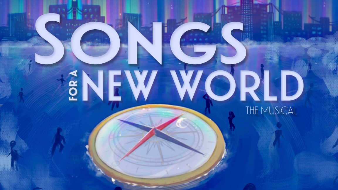 SONGS FOR A NEW WORLD - The Musical