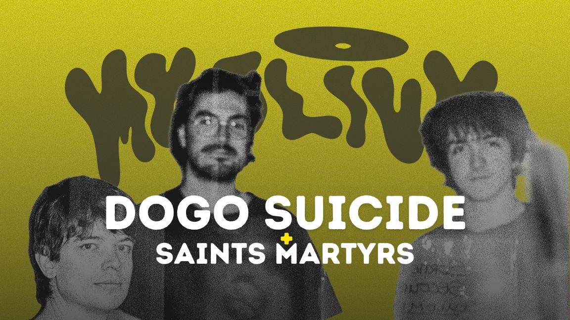 Dogo suicide + Saints Martyrs @ Mycélium