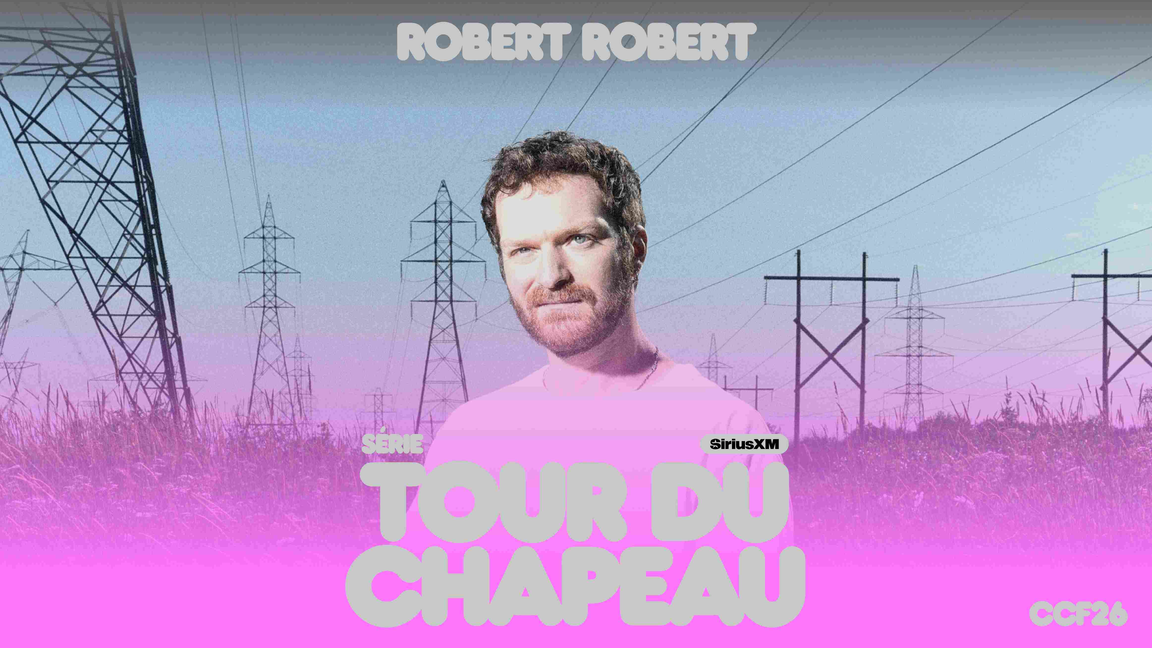 SÉRIE TOUR DU CHAPEAU SIRIUSXM : ROBERT ROBERT