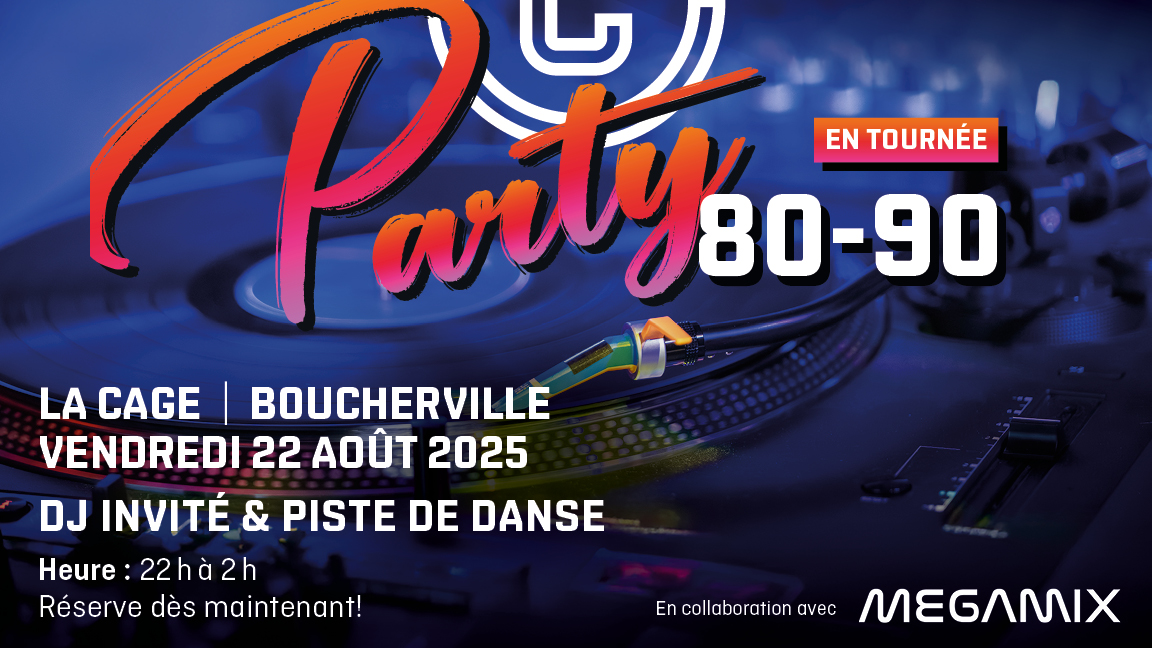 PARTY DÉCENNIES '80-'90 LA CAGE BOUCHERVILLE