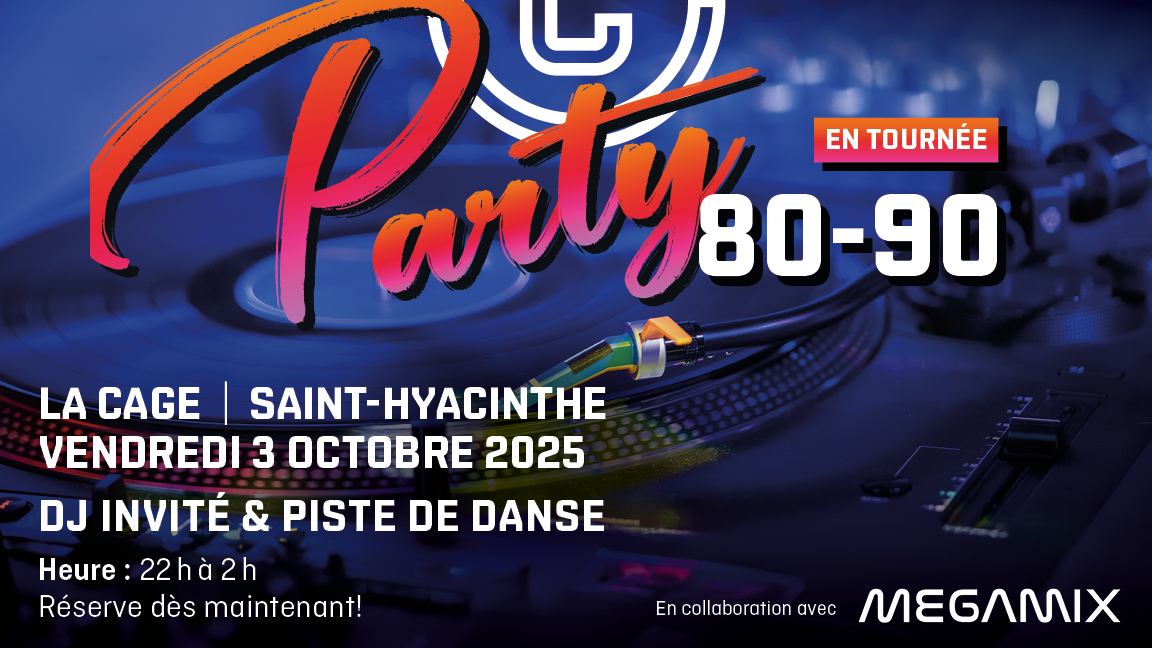 PARTY DÉCENNIES '80-'90 LA CAGE SAINT-HYACINTHE