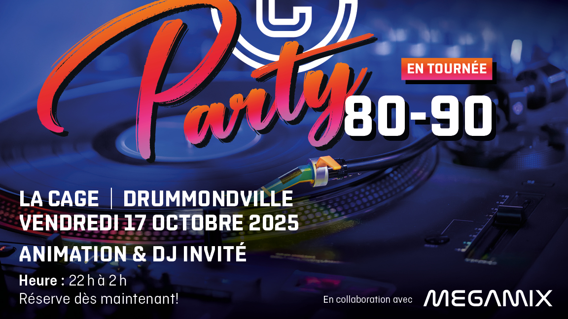 PARTY DÉCENNIES '80-'90 LA CAGE DRUMMONDVILLE