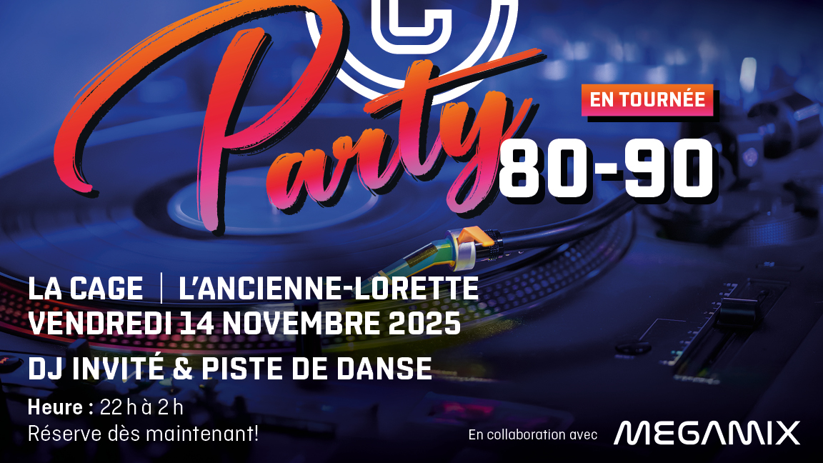 PARTY DÉCENNIES '80-'90 LA CAGE L'ANCIENNE-LORETTE