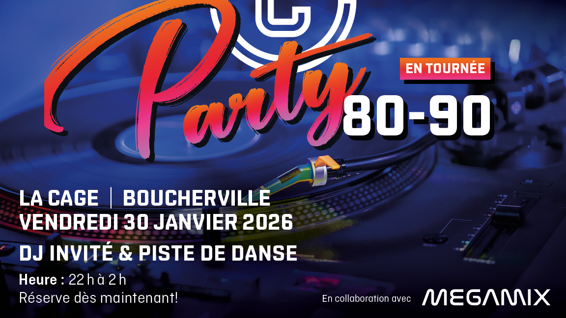 PARTY DÉCENNIES '80-'90 LA CAGE BOUCHERVILLE