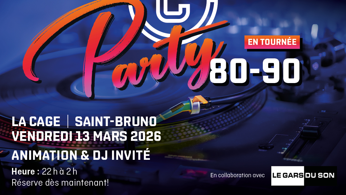 PARTY DÉCENNIES '80-'90 LA CAGE SAINT-BRUNO