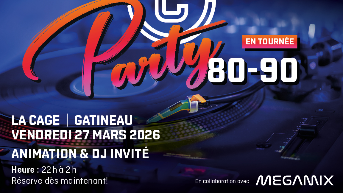 PARTY DÉCENNIES '80-'90 LA CAGE GRÉBER GATINEAU