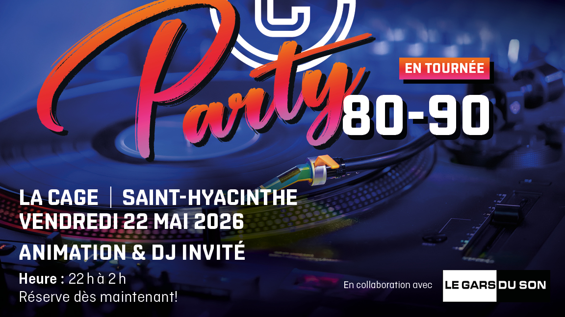PARTY DÉCENNIES '80-'90 LA CAGE SAINT-HYACINTHE