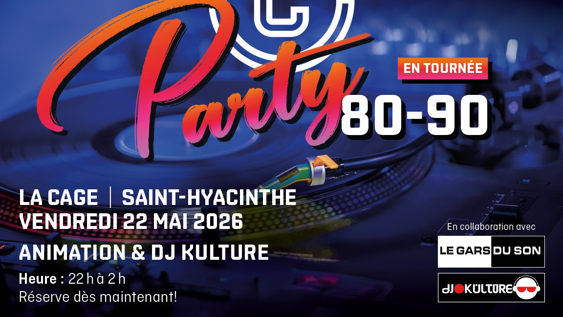 PARTY DÉCENNIES '80-'90 LA CAGE SAINT-HYACINTHE