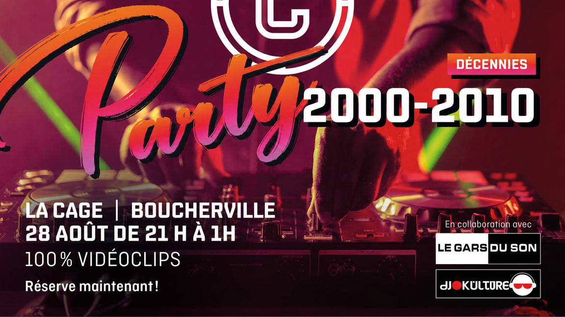 PARTY DÉCENNIES 2000-2010 LA CAGE BOUCHERVILLE