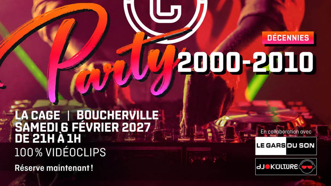 PARTY DÉCENNIES 2000-2010 LA CAGE BOUCHERVILLE