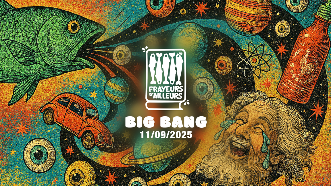 Big Bang -  cabaret d’ouverture des Frayeurs d’ailleurs