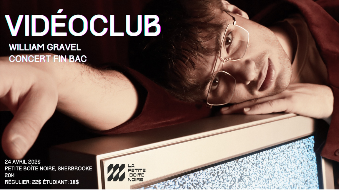 William Gravel - Vidéoclub | La Petite Boîte Noire